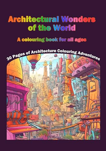 Cover of Architectural Wonders of the World colouring book, showing a colourful imagined city filled with architectural landmarks